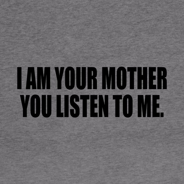 I am your mothеr You listen to me music by It'sMyTime